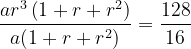 \dpi{120} \frac{ar^{3}\left ( 1+r+r^{2} \right )}{a(1+r+r^{2})} = \frac{128}{16}